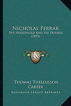 portada nicholas ferrar: his household and his friends (1893) (en Inglés)