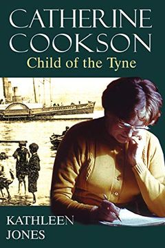 portada Catherine Cookson: Child of the Tyne (en Inglés)