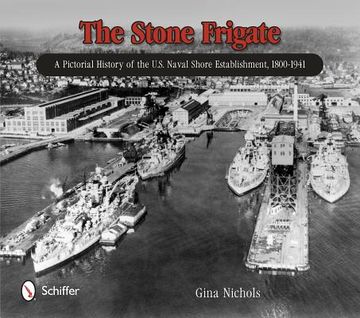 portada the stone frigate: a pictorial history of the u.s. naval shore establishment, 1800-1941 (in English)