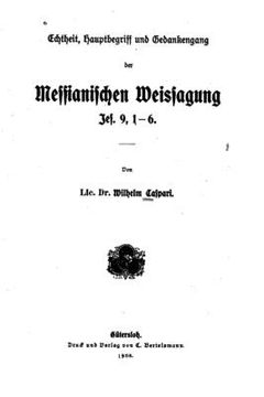 portada Echtheit, Hauptbegriff und Gedankengang der messianischen Weissagung, jes. 9, 1-6 (en Alemán)