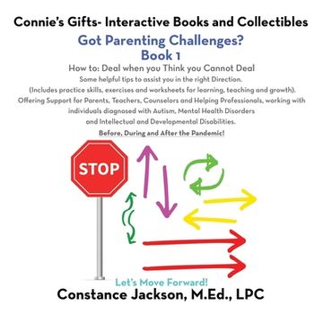 portada Connie's Gifts- Interactive Books and Collectibles. Got Parenting Challenges? Book 1: How To: Deal When You Think You Cannot Deal Some Helpful Tips to (en Inglés)