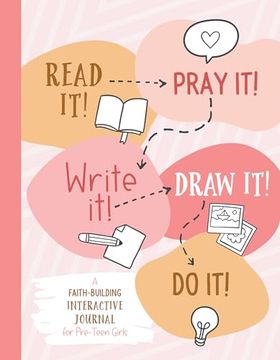 portada Read it! Pray it! Write it! Draw it! Do It! A Faith-Building Interactive Journal for Pre-Teen Girls (en Inglés)
