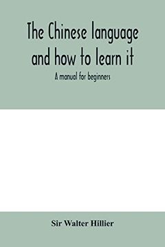 portada The Chinese Language and how to Learn it: A Manual for Beginners (en Inglés)