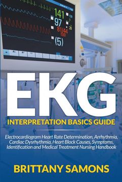 portada Ekg Interpretation Basics Guide: Electrocardiogram Heart Rate Determination, Arrhythmia, Cardiac Dysrhythmia, Heart Block Causes, Symptoms, Identification and Medical Treatment Nursing Handbook (en Inglés)