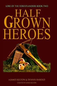 portada HalfGrown Heroes: Lore of the Forestlanders Book Two (en Inglés)