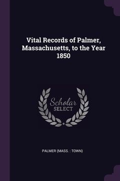 portada Vital Records of Palmer, Massachusetts, to the Year 1850 (en Inglés)
