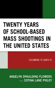 portada Twenty Years of School-Based Mass Shootings in the United States: Columbine to Santa fe (en Inglés)