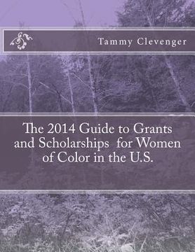 portada The 2014 Guide to Grants and Scholarships for Women of Color in the U.S. (en Inglés)