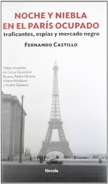 portada Noche y Niebla en el París Ocupado. Traficantes, Espías y Mercado Negro (in Spanish)