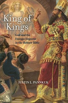 portada King of Kings: God and the Foreign Emperor in the Hebrew Bible (en Inglés)