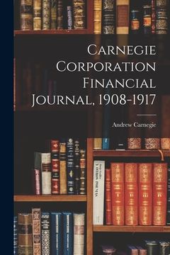 portada Carnegie Corporation Financial Journal, 1908-1917 (en Inglés)