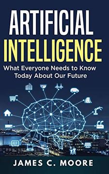 portada Artificial Intelligence: What Everyone Needs to Know Today About our Future 