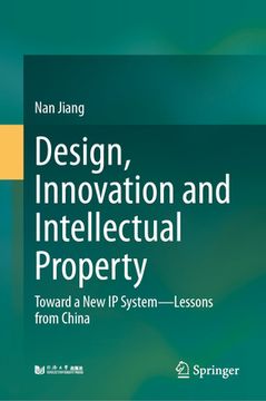 portada Design, Innovation and Intellectual Property: Toward a New IP System--Lessons from China