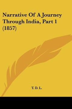 portada narrative of a journey through india, part 1 (1857) (in English)