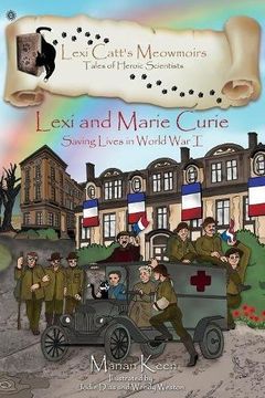 portada Lexi and Marie Curie: Saving Lives in World War I (Lexi Catt's Meowmoirs-Tales of Heroic Scientists)