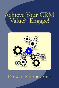 portada Achieve Your CRM Value? Engage!: Achieve Your CRM Value? Engage! (en Inglés)