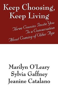 portada keep choosing, keep living: three cousins invite you to a conversation about coming of older age