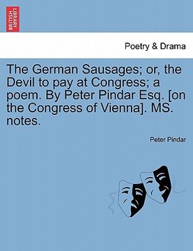 portada the german sausages; or, the devil to pay at congress; a poem. by peter pindar esq. [on the congress of vienna]. ms. notes. (in English)
