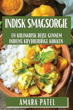portada Indisk Smagsorgie: En Kulinarisk Rejse gennem Indiens Krydderirige Køkken (in Danés)