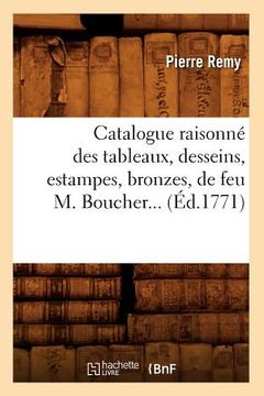portada Catalogue Raisonné Des Tableaux, Desseins, Estampes, Bronzes, de Feu M. Boucher (Éd.1771) (in French)