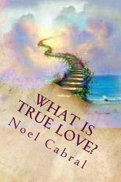portada What Is True Love?: God's Everlasting Love! (en Inglés)