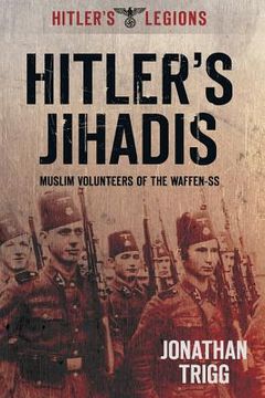 portada hitler's jihadis: muslim volunteers of the waffen-ss