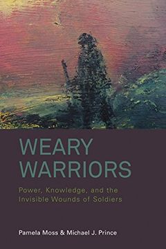 portada Weary Warriors: Power, Knowledge, and the Invisible Wounds of Soldiers (en Inglés)