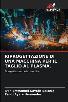 portada Riprogettazione Di Una Macchina Per Il Taglio Al Plasma. (en Italiano)