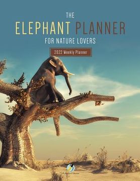 portada The Elephant Planner for Nature Lovers: 2022 Weekly Planner (en Inglés)