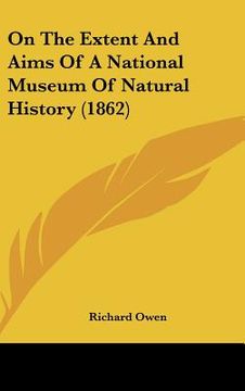 portada on the extent and aims of a national museum of natural history (1862) (en Inglés)