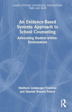 portada An Evidence-Based Systems Approach to School Counseling (Family Systems Counseling: Innovations Then and Now) (en Inglés)