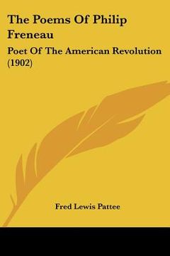 portada the poems of philip freneau: poet of the american revolution (1902) (en Inglés)