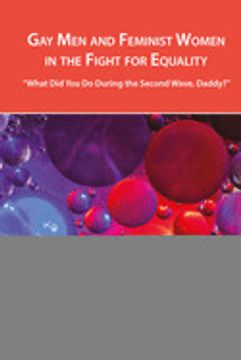 portada Gay men and Feminist Women in the Fight for Equality; "What did you do During the Second Wave, Daddy? " (2) (Cultural Media Studies) (en Inglés)