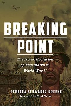 portada Breaking Point: The Ironic Evolution of Psychiatry in World war ii (World war ii: The Global, Human, and Ethical Dimension) (in English)