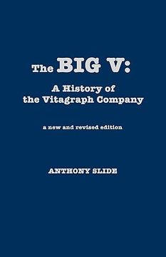 portada big v: a history of the vitagraph company, a new and revised edition (revised) (in English)