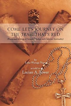 portada Come Let's Journey on the Trail That's Red: (Poems and Writings of American Indian and Christian Spirituality) (en Inglés)