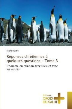portada Réponses chrétiennes à quelques questions - Tome 3: L'homme en relation avec Dieu et avec les autres (en Francés)
