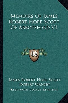 portada memoirs of james robert hope-scott of abbotsford v1 (in English)