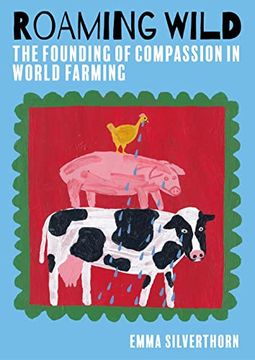 portada Roaming Wild: The Founding of Compassion in World Farming (in English)