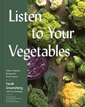 portada Listen to Your Vegetables: Italian-Inspired Recipes for Every Season (en Inglés)