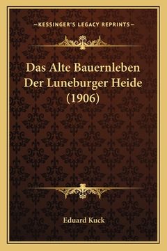 portada Das Alte Bauernleben Der Luneburger Heide (1906) (en Alemán)