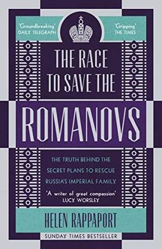 portada The Race to Save the Romanovs: The Truth Behind the Secret Plans to Rescue Russia's Imperial Family (in English)