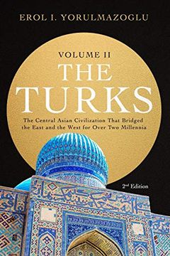 portada The Turks: The Central Asian Civilization That Bridged the East and the West for Over two Millennia - Volume 2 (en Inglés)