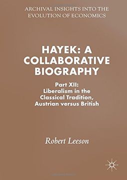 portada Hayek Part XII Liberalism in the Classical Tradition, Austrian Versus British 