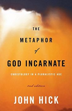 portada The Metaphor of god Incarnate: Christology in a Pluralistic age (in English)