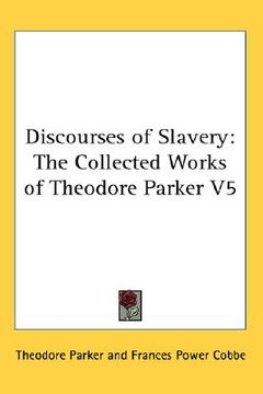 portada discourses of slavery: the collected works of theodore parker v5 (in English)