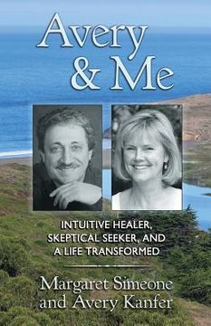 portada Avery and Me: Intuitive Healer, Skeptical Seeker, and A Life Transformed (en Inglés)