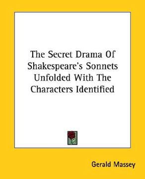 portada the secret drama of shakespeare's sonnets unfolded with the characters identified (en Inglés)
