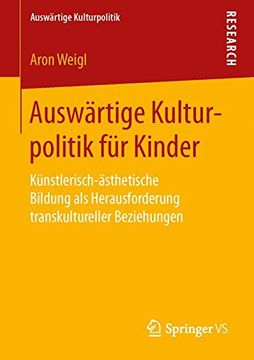 portada Auswärtige Kulturpolitik für Kinder: Künstlerisch-Ästhetische Bildung als Herausforderung Transkultureller Beziehungen (Auswartige Kulturpolitik) (in German)