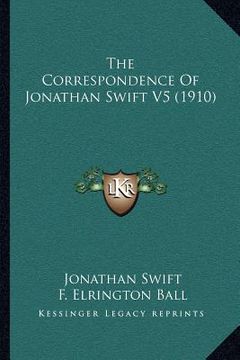 portada the correspondence of jonathan swift v5 (1910) (en Inglés)